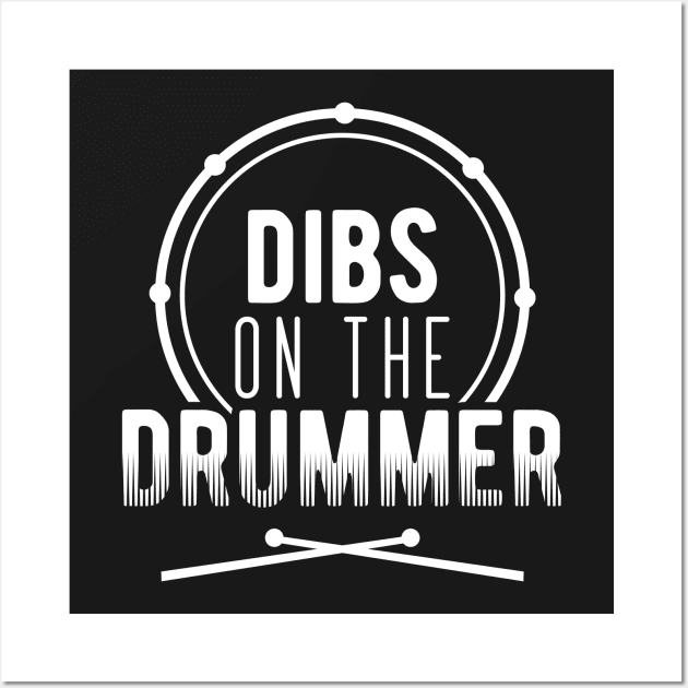 Dibs On The Drummer Wall Art by SiGo